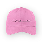 A busy bitch is not a sad bitch” cap